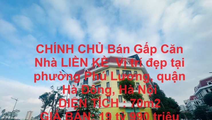 CHÍNH CHỦ Bán Gấp Căn Nhà LIỀN KỀ  Vị trí đẹp tại Phường Phú Lương, Hà Đông, Hà Nội